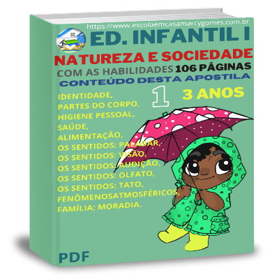 APOSTILA EDUCAÇÃO INFANTIL (3 ANOS) NATUREZA E SOCIEDADE PARTE 1 COM AS HABILIDADES 106 PÁGINAS PDF.
