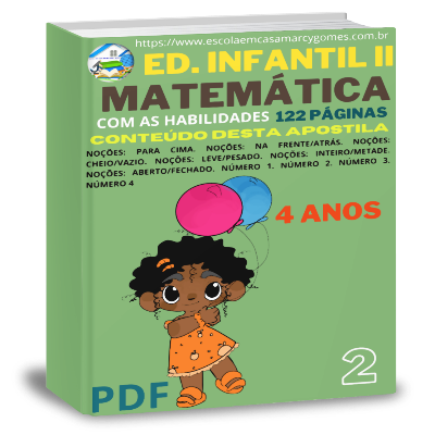 APOSTILA EDUCAÇÃO INFANTIL II (4 ANOS) MATEMÁTICA PARTE 2 COM AS HABILIDADES 122 PÁGINAS. PDF.