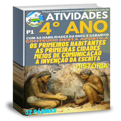 ATIVIDADES - HISTÓRIA - 4º ANO - 0S PRIMEIROS HABITANTES, AS PRIMEIRAS CIDADES, A INVENÇÃO DA ESCRITA, MEIOS DE COMUNICAÇÃO. COM AS HABILIDADES DA BNCC e GABARITO INCLUSO. 32 PÁGINAS - PDF. P1.