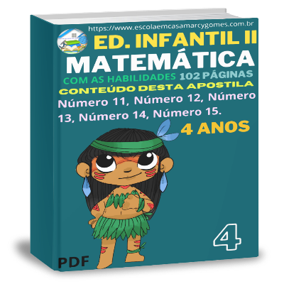APOSTILA EDUCAÇÃO INFANTIL II (4 ANOS) MATEMÁTICA PARTE 4 COM AS HABILIDADES 102 PÁGINAS. PDF