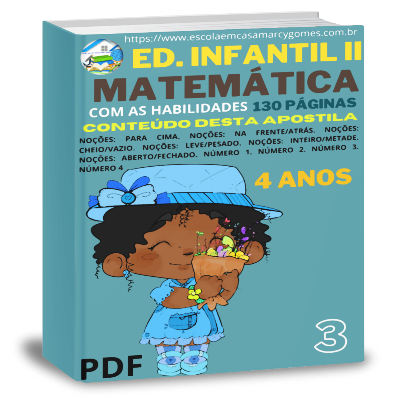 APOSTILA EDUCAÇÃO INFANTIL II (4 ANOS) MATEMÁTICA PARTE 3 COM AS HABILIDADES 130 PÁGINAS. PDF.